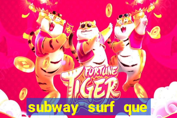 subway surf que ganha dinheiro link